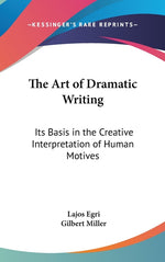 Book cover for Art Of Dramatic Writing: Its Basis In The Creative Interpretation Of Human Motives (LARGE PRINT EDITION)
