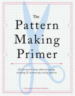 Book cover for Pattern Making Primer: All You Need to Know about Designing, Adapting, and Customizing Sewing Patterns