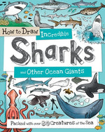 Book cover for How to Draw Incredible Sharks and Other Ocean Giants: Packed with Over 80 Creatures of the Sea