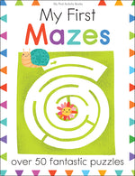 Book cover for My First Mazes: Over 50 Fantastic Puzzles