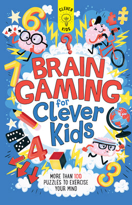 Book cover for Brain Gaming for Clever Kids: More Than 100 Puzzles to Exercise Your Mind