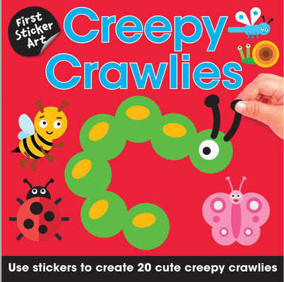 Book cover for First Sticker Art: Creepy Crawlers: Use Stickers to Create 20 Cute Creepy Crawlers