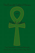 Book cover for The Emerald Tablet Of Hermes & The Kybalion: Two Classic Bookson Hermetic Philosophy