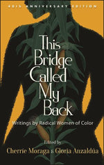 Book cover for This Bridge Called My Back, Fortieth Anniversary Edition: Writings by Radical Women of Color