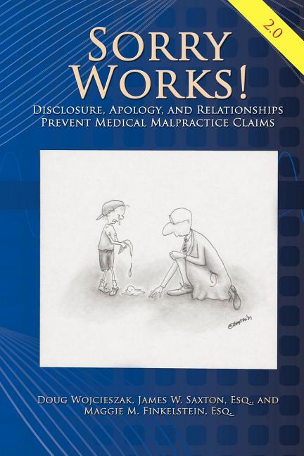 Book cover for Sorry Works! 2.0: Disclosure, Apology, and Relationships Prevent Medical Malpractice Claims