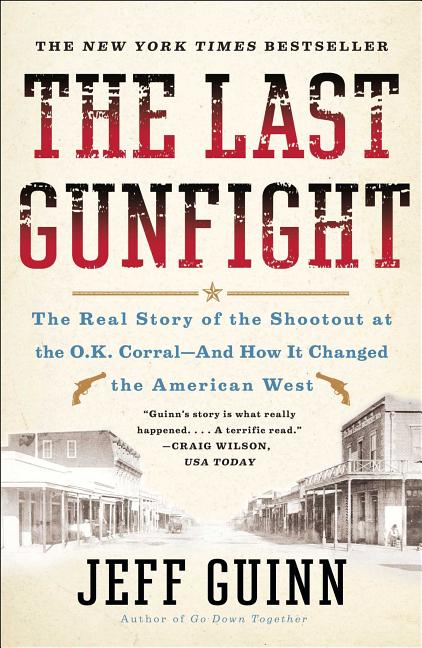 Book cover for The Last Gunfight: The Real Story of the Shootout at the O.K. Corral-And How It Changed the American West