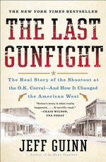 Book cover for The Last Gunfight: The Real Story of the Shootout at the O.K. Corral-And How It Changed the American West