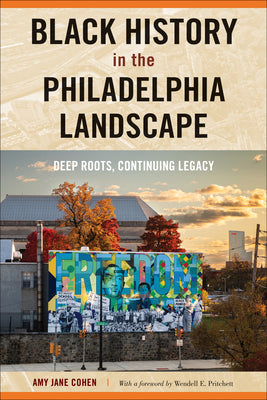 Book cover for Black History in the Philadelphia Landscape: Deep Roots, Continuing Legacy