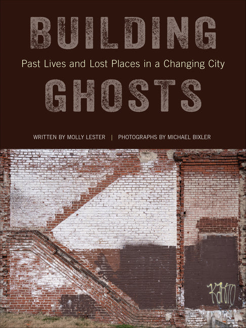 Book cover for Building Ghosts: Past Lives and Lost Places in a Changing City