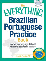 Book cover for The Everything Brazilian Portuguese Practice Book: Improve Your Language Skills with Inteactive Lessons and Exercises