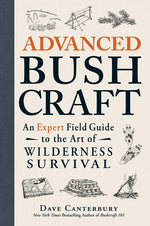 Book cover for Advanced Bushcraft: An Expert Field Guide to the Art of Wilderness Survival