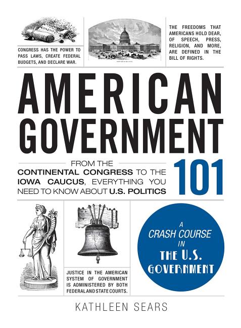 Book cover for American Government 101: From the Continental Congress to the Iowa Caucus, Everything You Need to Know about US Politics