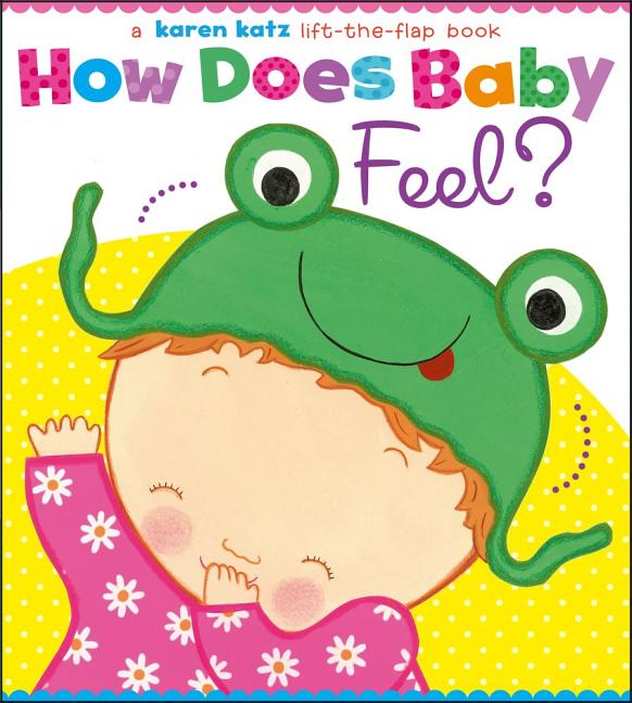 Book cover for How Does Baby Feel?: A Karen Katz Lift-The-Flap Book