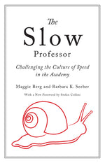 Book cover for Slow Professor: Challenging the Culture of Speed in the Academy