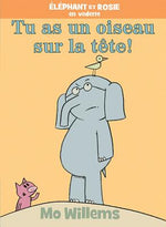 Book cover for Éléphant Et Rosie: Tu as Un Oiseau Sur La Tête!