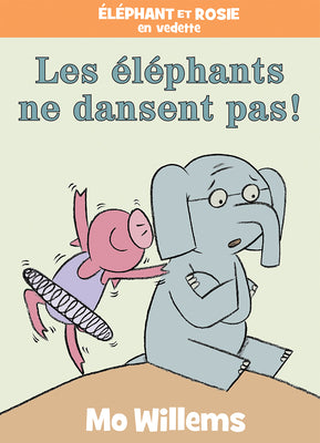 Book cover for Éléphant Et Rosie: Les Éléphants Ne Dansent Pas! = Elephants Cannot Dance!