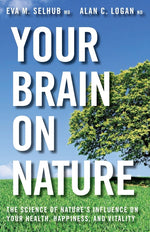 Book cover for Your Brain on Nature: Become Smarter, Happier, and More Productive, While Protecting Your Brain Health for Life