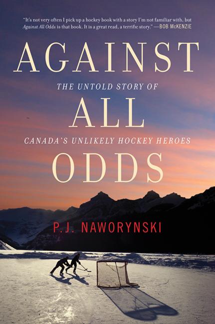 Book cover for Against All Odds: The Untold Story of Canada's Unlikely Hockey Heroes