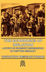 Book cover for The Economics of Inflation - A Study of Currency Depreciation in Post War Germany