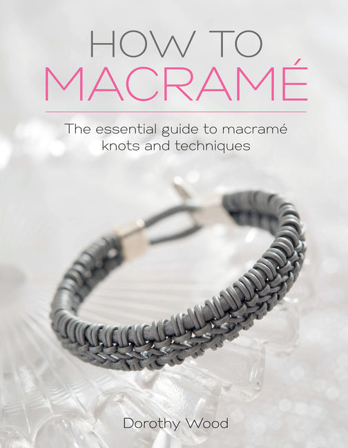 Book cover for How to Macrame: The Essential Guide to Macrame Knots and Techniques