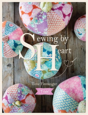 Book cover for Tilda Sewing by Heart: For the Love of Fabrics