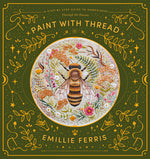 Book cover for Paint with Thread: A Step-By-Step Guide to Embroidery Through the Seasons