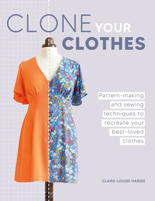 Book cover for Clone Your Clothes: Pattern-Making and Sewing Techniques to Recreate Your Best-Loved Clothes