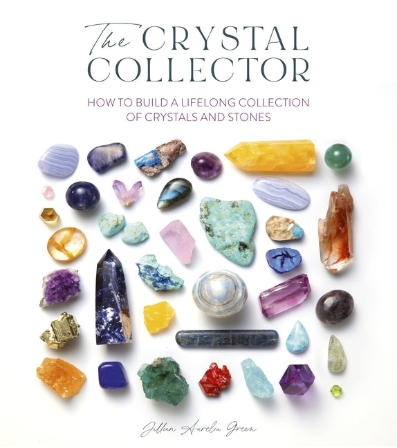 Book cover for Crystal Collector: How to Build a Lifelong Collection of Crystals and Stones
