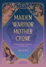 Book cover for Maiden, Warrior, Mother, Crone: Divine Feminine Archetypes for Modern Life