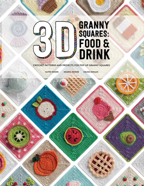 Book cover for 3D Granny Squares: Food and Drink: Crochet Patterns and Projects for Pop-Up Granny Squares