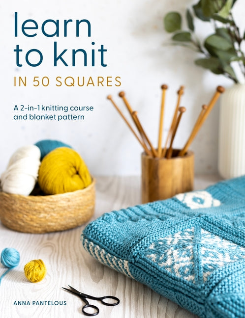 Book cover for Learn to Knit in 50 Squares: A 2-In-1 Knitting Course and Blanket Pattern