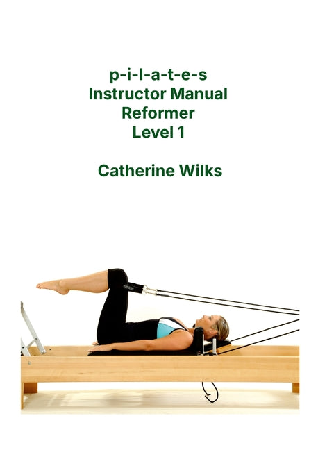 Book cover for p-i-l-a-t-e-s Instructor Manual Reformer Level 1