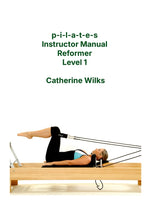 Book cover for p-i-l-a-t-e-s Instructor Manual Reformer Level 1