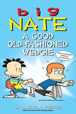 Book cover for Big Nate: A Good Old-Fashioned Wedgie: Volume 17
