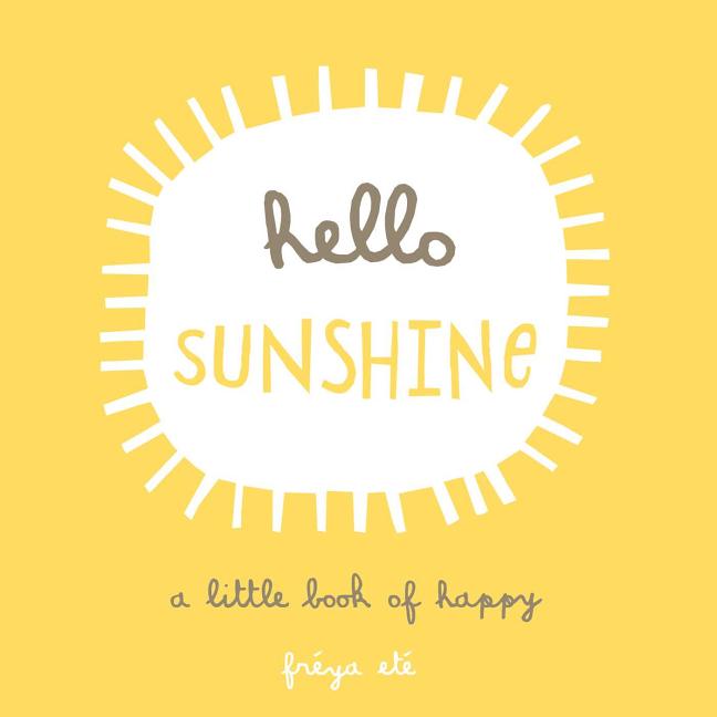 Book cover for Hello Sunshine: A Little Book of Happy