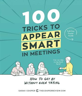 Book cover for 100 Tricks to Appear Smart in Meetings: How to Get by Without Even Trying