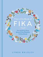 Book cover for The Little Book of Fika: The Uplifting Daily Ritual of the Swedish Coffee Break