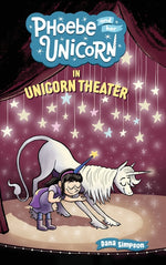 Book cover for Phoebe and Her Unicorn in Unicorn Theater: Phoebe and Her Unicorn Series Book 8