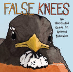 Book cover for False Knees: An Illustrated Guide to Animal Behavior