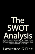 Book cover for SWOT Analysis: Using your Strength to overcome Weaknesses, Using Opportunities to overcome Threats