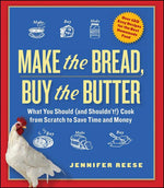 Book cover for Make the Bread, Buy the Butter: What You Should (and Shouldn't) Cook from Scratch to Save Time and Money