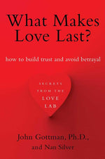 Book cover for What Makes Love Last?: How to Build Trust and Avoid Betrayal