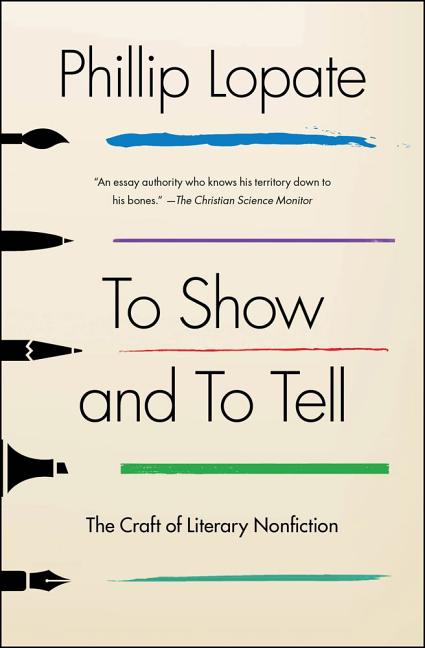 Book cover for To Show and to Tell: The Craft of Literary Nonfiction