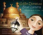 Book cover for Golden Domes and Silver Lanterns: A Muslim Book of Colors