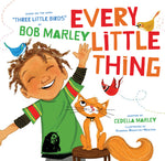 Book cover for Every Little Thing: Based on the Song Three Little Birds by Bob Marley
