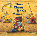 Book cover for Three Cheers for Kid McGear!: (Family Read Aloud Books, Construction Books for Kids, Children's New Experiences Books, Stories in Verse)