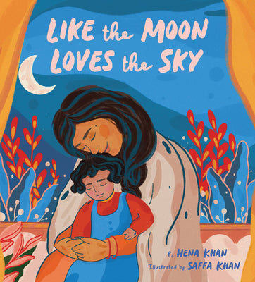 Book cover for Like the Moon Loves the Sky: (Mommy Book for Kids, Islamic Children's Book, Read-Aloud Picture Book)