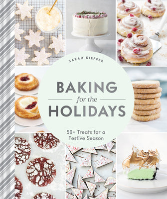 Book cover for Baking for the Holidays: 50+ Treats for a Festive Season