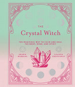 Book cover for The Crystal Witch: The Magickal Way to Calm and Heal the Body, Mind, and Spirit Volume 6