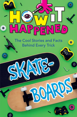 Book cover for How It Happened! Skateboards: The Cool Stories and Facts Behind Every Trick
